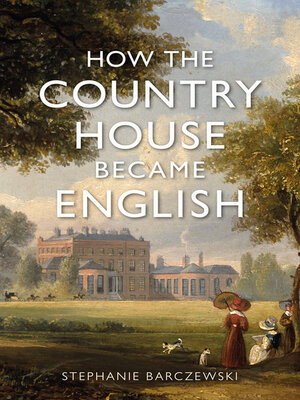cover image of How the Country House Became English